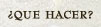 �Qu� hacer?