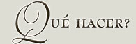 �Que hacer?