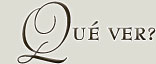 �Que ver?